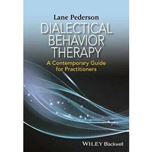Dialectical Behavior Therapy: A Contemporary Guide for Practitioners, Paperback - Lane D. Pederson imagine