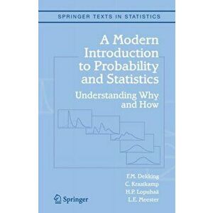 A Modern Introduction to Probability and Statistics: Understanding Why and How, Hardcover - F. M. Dekking imagine