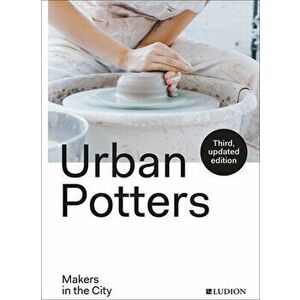 Urban Potters: Makers in the City, Paperback - Katie Treggiden imagine