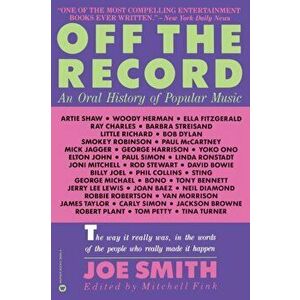 Off the Record: An Oral History of Popular Music, Paperback - Joe Smith imagine