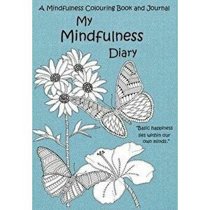My Mindfulness Diary: A Mindfulness Colouring Book and Journal: An adult colouring book and diary with inspirational quotes - Christopher Mark Stokes imagine