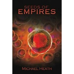 Seeds of Empires, Paperback - Michael Heath imagine