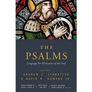 The Psalms: Language for All Seasons of the Soul, Paperback - Andrew J. Schmutzer imagine
