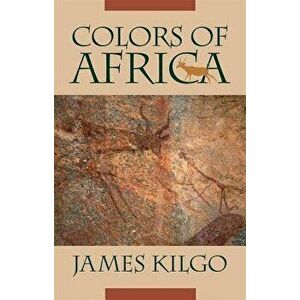 Colors of Africa, Paperback - James Kilgo imagine