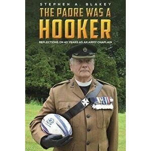 The Padre was a Hooker, Paperback - Stephen A. Blakey imagine