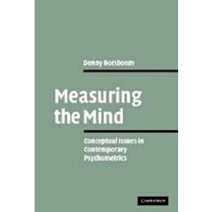 Measuring the Mind: Conceptual Issues in Contemporary Psychometrics, Paperback - Denny Borsboom imagine