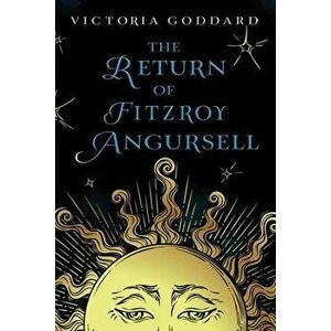 The Return of Fitzroy Angursell, Paperback - Victoria Goddard imagine