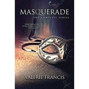 Masquerade: The Complete Series, Paperback - Valerie Francis imagine