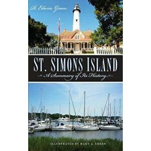 St. Simons Island: A Summary of Its History, Hardcover - R. Edwin Green imagine