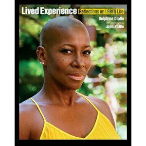 Lived Experience: Reflections on LGBTQ Life, Paperback - Delphine Diallo imagine