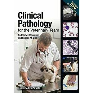 Clinical Pathology for the Veterinary Team [With DVD], Paperback - Andrew J. Rosenfeld imagine