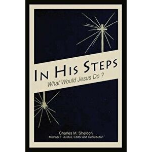In His Steps: An Annotated Study Edition, Paperback - Charles M. Sheldon imagine