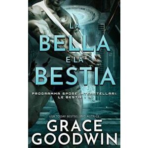 La Bella e la Bestia, Paperback - Grace Goodwin imagine