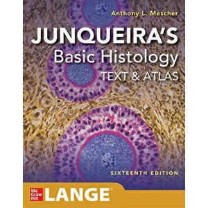 Junqueira's Basic Histology: Text and Atlas, Paperback - Anthony L. Mescher imagine