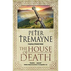 The House of Death, Hardcover - Peter Tremayne imagine
