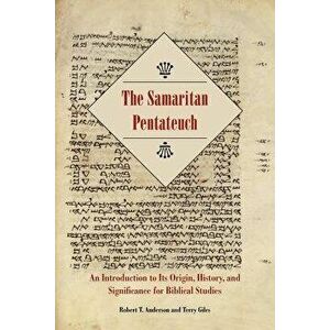 The Samaritan Pentateuch: An Introduction to Its Origin, History, and Significance for Biblical Studies, Paperback - Robert T. Anderson imagine