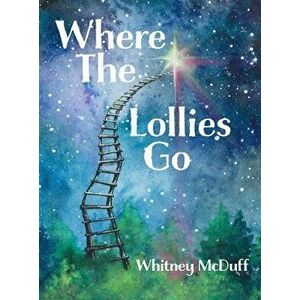 Where The Lollies Go, Hardcover - Whitney McDuff imagine
