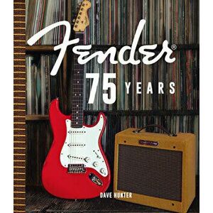 Fender 75 Years, Hardcover - Dave Hunter imagine
