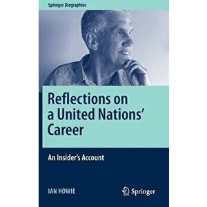 Reflections on a United Nations' Career: An Insider's Account, Hardcover - Ian Howie imagine