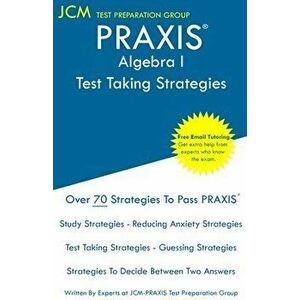 PRAXIS Algebra I - Test Taking Strategies: PRAXIS 5162- Free Online Tutoring - New 2020 Edition - The latest strategies to pass your exam. - Jcm-Praxi imagine
