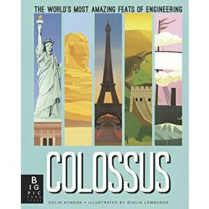 Colossus: The World's Most Amazing Feats of Engineering, Hardcover - Colin Hynson imagine