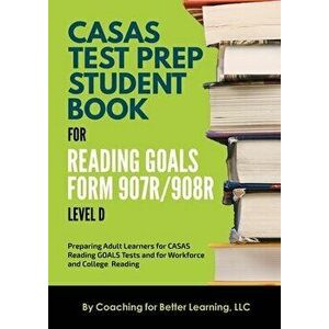 CASAS Test Prep Student Book for Reading Goals Forms 907R/908 Level D, Paperback - *** imagine