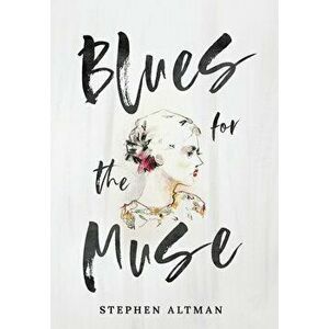 Blues for the Muse, Hardcover - Stephen Altman imagine