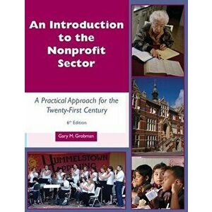 An Introduction to the Nonprofit Sector: : A Practical Approach for the Twenty-First Century, Paperback - Gary M. Grobman imagine