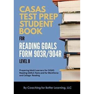 CASAS Test Prep Student Book for Reading Goals Forms 903R/904R Level B, Paperback - *** imagine