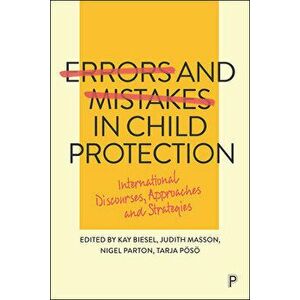 Errors and Mistakes in Child Protection: International Discourses, Approaches and Strategies, Paperback - Jaclyn Chambers imagine
