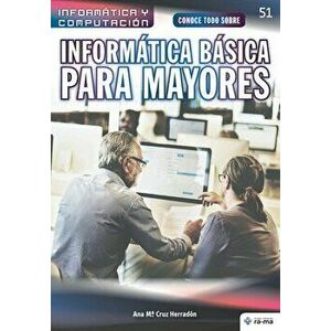Conoce todo sobre Informática Básica para Mayores, Paperback - Ana Ma Cruz Herradón imagine