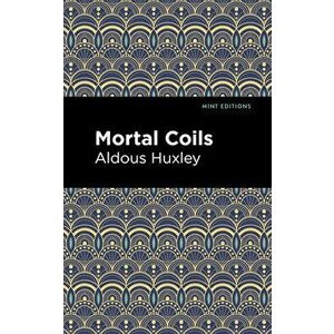 Mortal Coils, Hardcover - Aldous Huxley imagine