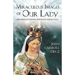 Miraculous Image of Our Lady, Paperback - Joan Carroll Cruz imagine