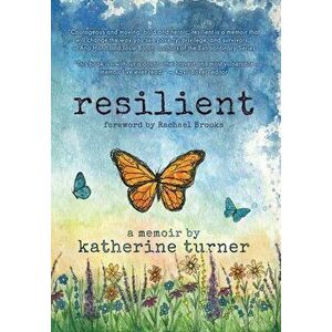 resilient, Hardcover - Katherine Turner imagine