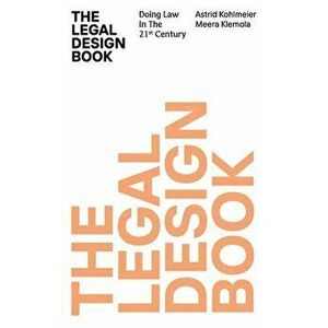 The Legal Design Book: Doing Law in the 21st Century, Hardcover - Meera Klemola imagine
