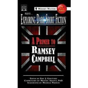 Exploring Dark Short Fiction #6: A Primer to Ramsey Campbell, Hardcover - Eric J. Guignard imagine