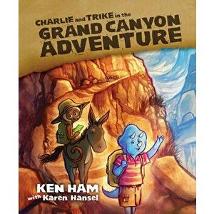 Charlie and Trike in the Grand Canyon Adventure, Hardcover - Ken Ham imagine
