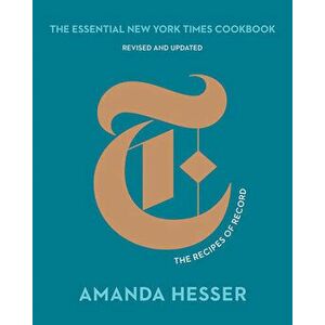 The Essential New York Times Cookbook: The Recipes of Record, Hardcover - Amanda Hesser imagine