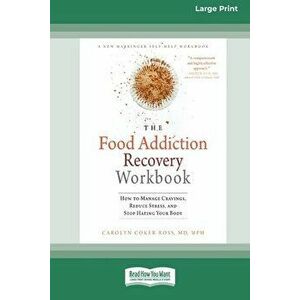 Food Addiction Recovery Workbook: How to Manage Cravings, Reduce Stress, and Stop Hating Your Body (16pt Large Print Edition) - Carolyn Coker Ross imagine