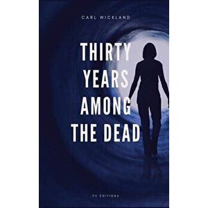 Thirty Years Among the Dead, Hardcover - Carl Wickland imagine