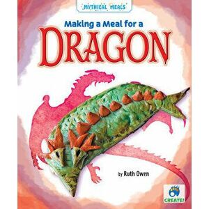 Making a Meal for a Dragon, Library Binding - Ruth Owen imagine