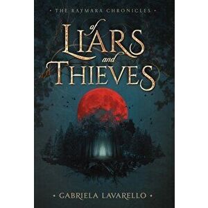 Of Liars and Thieves, Hardcover - Gabriela Lavarello imagine