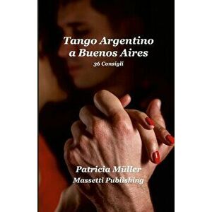 Tango Argentino a Buenos Aires, Paperback - Patricia Müller imagine