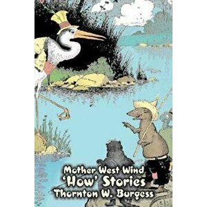 Mother West Wind 'How' Stories by Thornton Burgess, Fiction, Animals, Fantasy & Magic, Hardcover - Thornton W. Burgess imagine