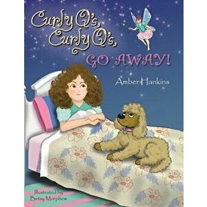 Curly Q's, Curly Q's, Go Away!, Hardcover - Amber Hankins imagine
