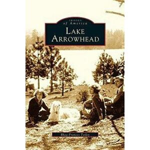 Lake Arrowhead, Hardcover - Rhea-Frances Tetley imagine