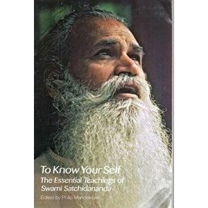 To Know Your Self: The Essential Teachings of Swami Satchidananda, Second Edition, Paperback - Swami Satchidananda imagine