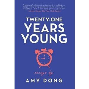 Twenty-One Years Young: Essays, Hardcover - Amy Dong imagine