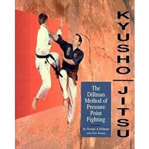 Kyusho-Jitsu: The Dillman Method of Pressure Point Fighting, Paperback - Chris Thomas imagine