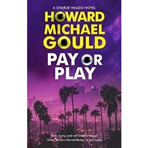 Pay or Play, Hardcover - Howard Michael Gould imagine